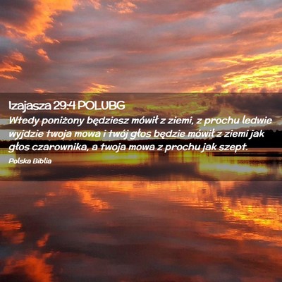Picture 02 - Izajasza 29:4 POLUBG - Wtedy poniżony będziesz mówił z ziemi, z - Bible Verse Picture