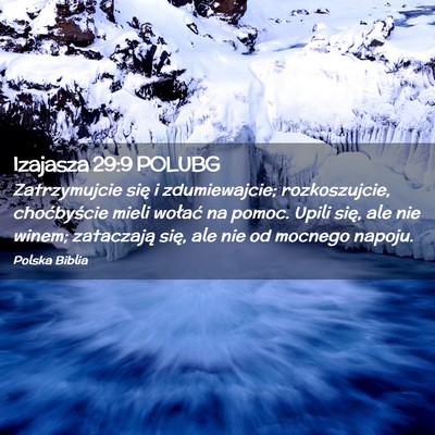 Picture 02 - Izajasza 29:9 POLUBG - Zatrzymujcie się i zdumiewajcie; rozkoszujcie, - Bible Verse Picture
