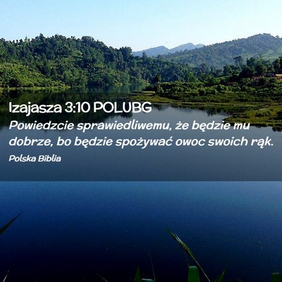 Picture 02 - Izajasza 3:10 POLUBG - Powiedzcie sprawiedliwemu, że będzie mu dobrze, - Bible Verse Picture