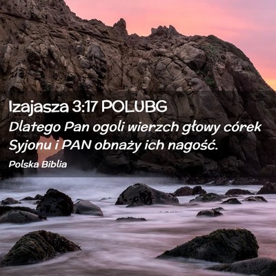 Picture 02 - Izajasza 3:17 POLUBG - Dlatego Pan ogoli wierzch głowy córek Syjonu i - Bible Verse Picture