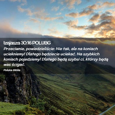 Picture 02 - Izajasza 30:16 POLUBG - Przeciwnie, powiedzieliście: Nie tak, ale na - Bible Verse Picture