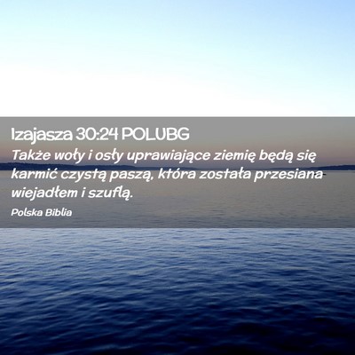 Picture 02 - Izajasza 30:24 POLUBG - Także woły i osły uprawiające ziemię będą - Bible Verse Picture