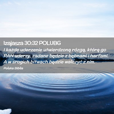 Picture 02 - Izajasza 30:32 POLUBG - I każde uderzenie utwierdzoną rózgą, którą - Bible Verse Picture