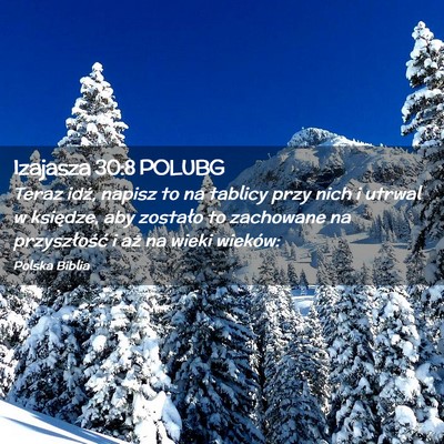 Picture 02 - Izajasza 30:8 POLUBG - Teraz idź, napisz to na tablicy przy nich i - Bible Verse Picture