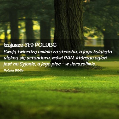 Picture 02 - Izajasza 31:9 POLUBG - Swoją twierdzę ominie ze strachu, a jego - Bible Verse Picture