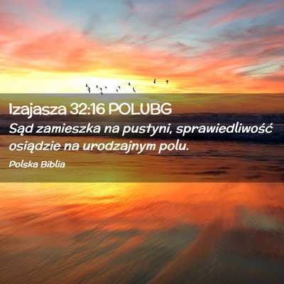 Picture 02 - Izajasza 32:16 POLUBG - Sąd zamieszka na pustyni, sprawiedliwość - Bible Verse Picture