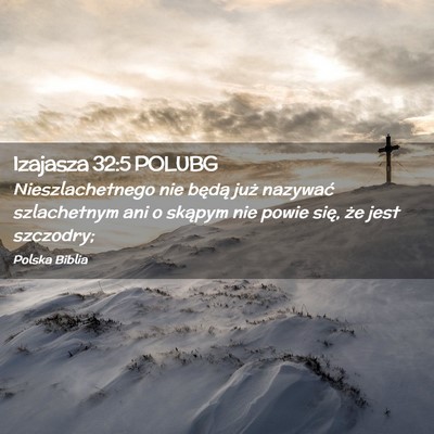 Picture 02 - Izajasza 32:5 POLUBG - Nieszlachetnego nie będą już nazywać - Bible Verse Picture