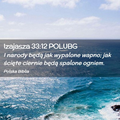 Picture 02 - Izajasza 33:12 POLUBG - I narody będą jak wypalone wapno; jak ścięte - Bible Verse Picture