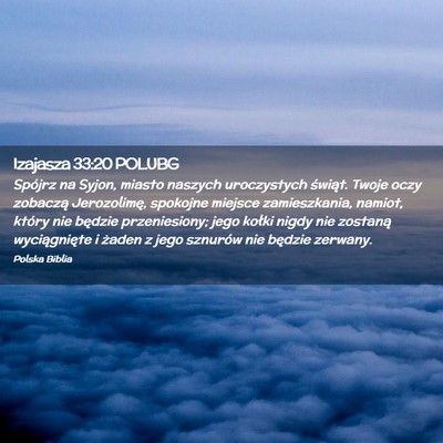 Picture 02 - Izajasza 33:20 POLUBG - Spójrz na Syjon, miasto naszych uroczystych - Bible Verse Picture