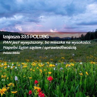 Picture 02 - Izajasza 33:5 POLUBG - PAN jest wywyższony, bo mieszka na wysokości. - Bible Verse Picture