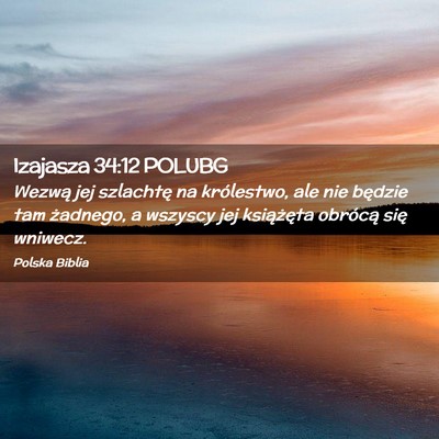 Picture 02 - Izajasza 34:12 POLUBG - Wezwą jej szlachtę na królestwo, ale nie - Bible Verse Picture