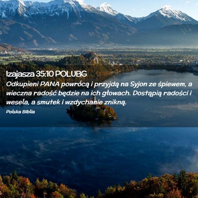 Picture 02 - Izajasza 35:10 POLUBG - Odkupieni PANA powrócą i przyjdą na Syjon ze - Bible Verse Picture
