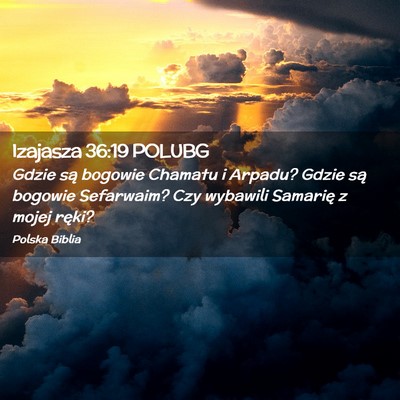 Picture 02 - Izajasza 36:19 POLUBG - Gdzie są bogowie Chamatu i Arpadu? Gdzie są - Bible Verse Picture