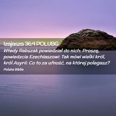 Picture 02 - Izajasza 36:4 POLUBG - Wtedy Rabszak powiedział do nich: Proszę, - Bible Verse Picture