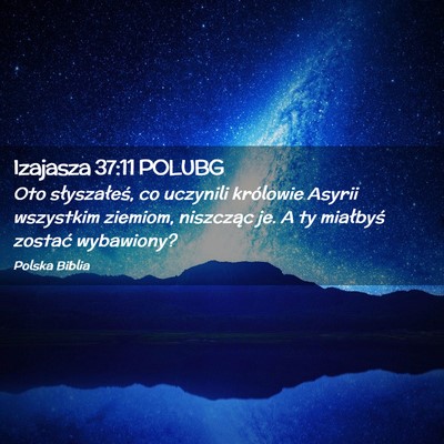 Picture 02 - Izajasza 37:11 POLUBG - Oto słyszałeś, co uczynili królowie Asyrii - Bible Verse Picture