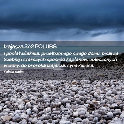 Picture 02 - Izajasza 37:2 POLUBG - I posłał Eliakima, przełożonego swego domu, - Bible Verse Picture