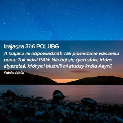 Picture 02 - Izajasza 37:6 POLUBG - A Izajasz im odpowiedział: Tak powiedzcie - Bible Verse Picture