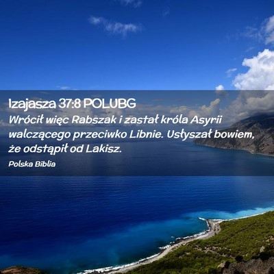 Picture 02 - Izajasza 37:8 POLUBG - Wrócił więc Rabszak i zastał króla Asyrii - Bible Verse Picture