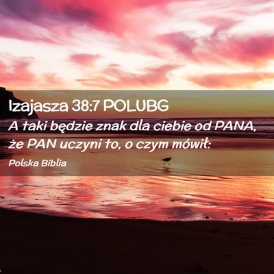 Picture 02 - Izajasza 38:7 POLUBG - A taki będzie znak dla ciebie od PANA, że PAN - Bible Verse Picture