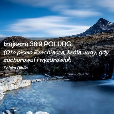Picture 02 - Izajasza 38:9 POLUBG - (Oto pismo Ezechiasza, króla Judy, gdy - Bible Verse Picture