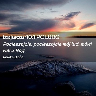 Picture 02 - Izajasza 40:1 POLUBG - Pocieszajcie, pocieszajcie mój lud, mówi wasz - Bible Verse Picture