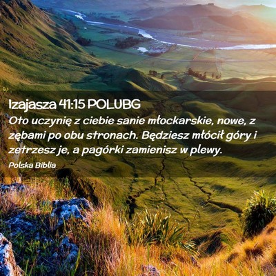 Picture 02 - Izajasza 41:15 POLUBG - Oto uczynię z ciebie sanie młockarskie, nowe, z - Bible Verse Picture