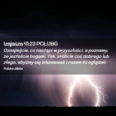 Picture 02 - Izajasza 41:23 POLUBG - Oznajmijcie, co nastąpi w przyszłości, a - Bible Verse Picture