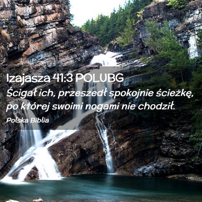 Picture 02 - Izajasza 41:3 POLUBG - Ścigał ich, przeszedł spokojnie ścieżkę, po - Bible Verse Picture