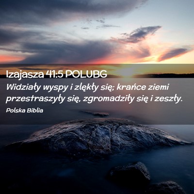 Picture 02 - Izajasza 41:5 POLUBG - Widziały wyspy i zlękły się; krańce ziemi - Bible Verse Picture