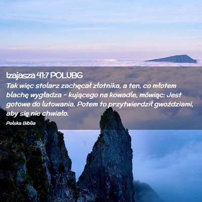 Picture 02 - Izajasza 41:7 POLUBG - Tak więc stolarz zachęcał złotnika, a ten, co - Bible Verse Picture