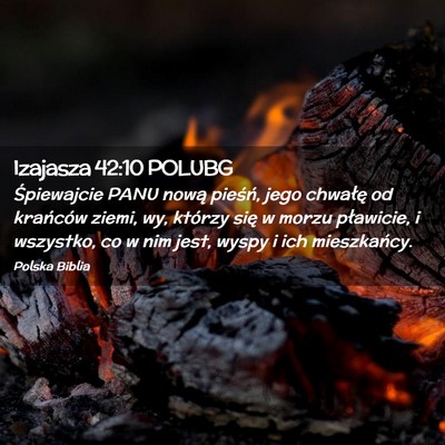 Picture 02 - Izajasza 42:10 POLUBG - Śpiewajcie PANU nową pieśń, jego chwałę od - Bible Verse Picture
