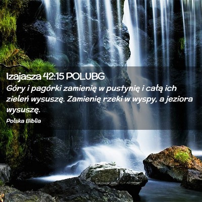 Picture 02 - Izajasza 42:15 POLUBG - Góry i pagórki zamienię w pustynię i całą - Bible Verse Picture