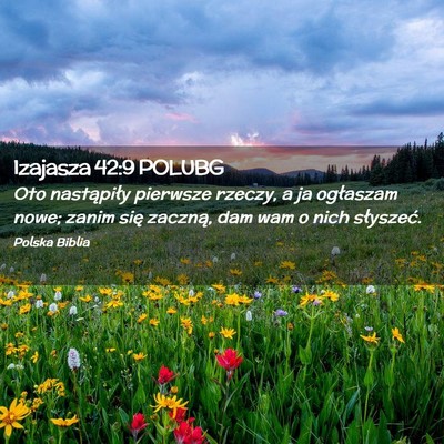 Picture 02 - Izajasza 42:9 POLUBG - Oto nastąpiły pierwsze rzeczy, a ja ogłaszam - Bible Verse Picture