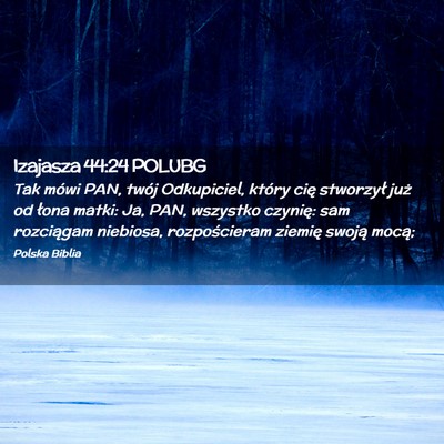 Picture 02 - Izajasza 44:24 POLUBG - Tak mówi PAN, twój Odkupiciel, który cię - Bible Verse Picture