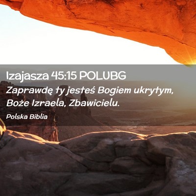 Picture 02 - Izajasza 45:15 POLUBG - Zaprawdę ty jesteś Bogiem ukrytym, Boże - Bible Verse Picture