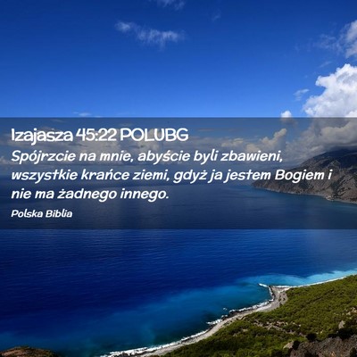 Picture 02 - Izajasza 45:22 POLUBG - Spójrzcie na mnie, abyście byli zbawieni, - Bible Verse Picture