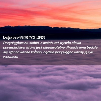 Picture 02 - Izajasza 45:23 POLUBG - Przysiągłem na siebie, z moich ust wyszło - Bible Verse Picture