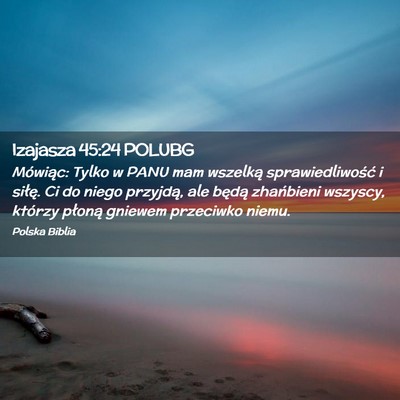 Picture 02 - Izajasza 45:24 POLUBG - Mówiąc: Tylko w PANU mam wszelką - Bible Verse Picture