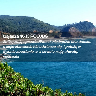 Picture 02 - Izajasza 46:13 POLUBG - Zbliżę moją sprawiedliwość, nie będzie ona - Bible Verse Picture