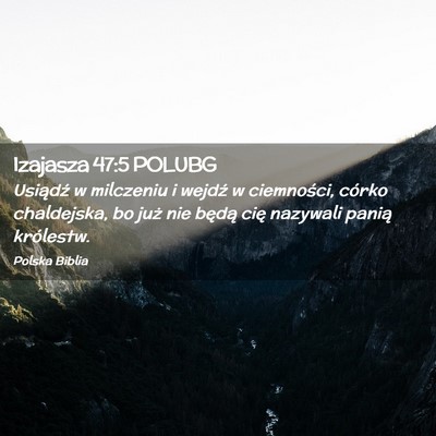 Picture 02 - Izajasza 47:5 POLUBG - Usiądź w milczeniu i wejdź w ciemności, - Bible Verse Picture