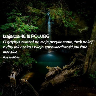 Picture 02 - Izajasza 48:18 POLUBG - O gdybyś zważał na moje przykazania, twój - Bible Verse Picture