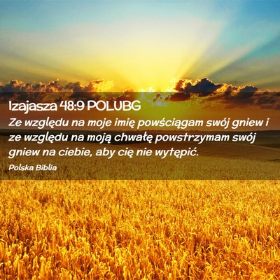 Picture 02 - Izajasza 48:9 POLUBG - Ze względu na moje imię powściągam swój - Bible Verse Picture