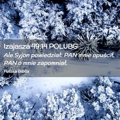 Picture 02 - Izajasza 49:14 POLUBG - Ale Syjon powiedział: PAN mnie opuścił, PAN o - Bible Verse Picture