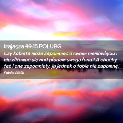 Picture 02 - Izajasza 49:15 POLUBG - Czy kobieta może zapomnieć o swoim niemowlęciu - Bible Verse Picture