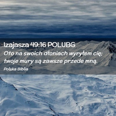 Picture 02 - Izajasza 49:16 POLUBG - Oto na swoich dłoniach wyryłem cię; twoje mury - Bible Verse Picture