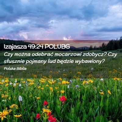Picture 02 - Izajasza 49:24 POLUBG - Czy można odebrać mocarzowi zdobycz? Czy - Bible Verse Picture