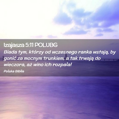 Picture 02 - Izajasza 5:11 POLUBG - Biada tym, którzy od wczesnego ranka wstają, by - Bible Verse Picture