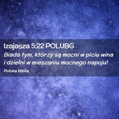 Picture 02 - Izajasza 5:22 POLUBG - Biada tym, którzy są mocni w piciu wina i - Bible Verse Picture