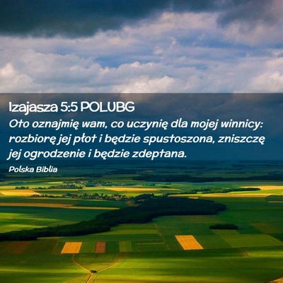 Picture 02 - Izajasza 5:5 POLUBG - Oto oznajmię wam, co uczynię dla mojej winnicy: - Bible Verse Picture