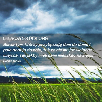 Picture 02 - Izajasza 5:8 POLUBG - Biada tym, którzy przyłączają dom do domu i - Bible Verse Picture